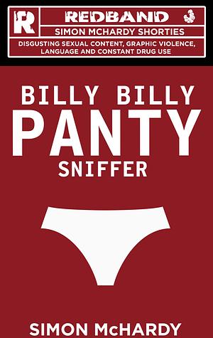 Billy Billy Panty Sniffer by Simon McHardy