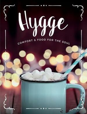 Hygge: Comfort & Food for the Soul: A Cosy Collection of Comfort Food, Drinks & Lifestyle Recipes for You, Your Friends & Fam by Cooknation