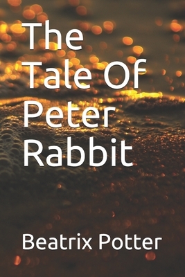 The Tale Of Peter Rabbit by Beatrix Potter