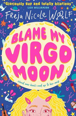 Blame My Virgo Moon by Freja Nicole Woolf