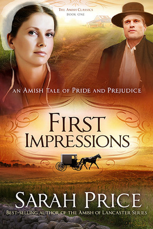First Impressions: An Amish Tale of Pride and Prejudice by Sarah Price