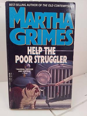 Help the Poor Struggler by Martha Grimes