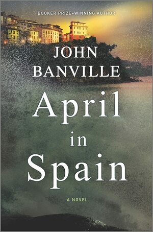 April in Spain by John Banville