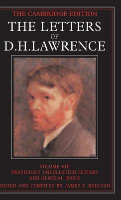 The Letters of D. H. Lawrence: Volume 8, Previously Unpublished Letters and General Index by D.H. Lawrence