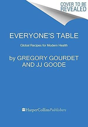 Everyone's Table: Global Recipes for Modern Health: A James Beard Award Winner by JJ Goode, Gregory Gourdet, Gregory Gourdet