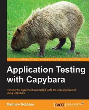 Application Testing with Capybara by Matthew Robbins