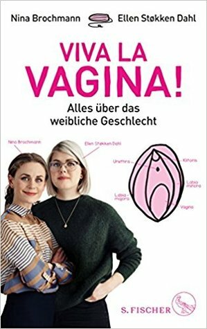 Viva la Vagina!: Alles über das weibliche Geschlecht by Ellen Støkken Dahl, Nina Brochmann