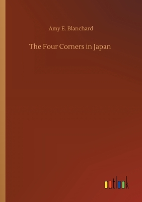 The Four Corners in Japan by Amy E. Blanchard