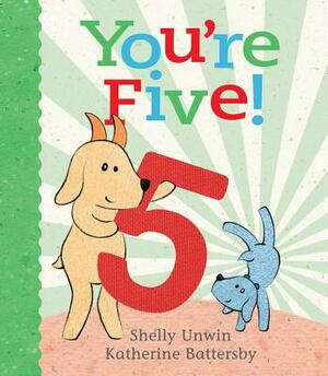 You're Five! by Shelly Unwin