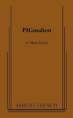 Pigmalion by Mark Dunn