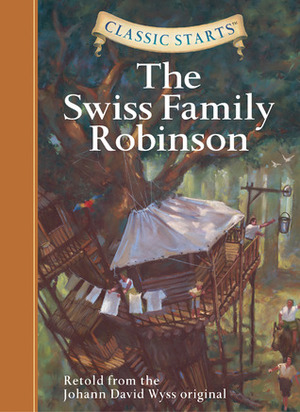 The Swiss Family Robinson (Classic Starts Series) by Chris Tait, Johann David Wyss, Arthur Pober, Jamel Akib