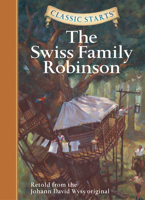 The Swiss Family Robinson (Classic Starts Series) by Arthur Pober, Johann David Wyss, Chris Tait, Jamel Akib