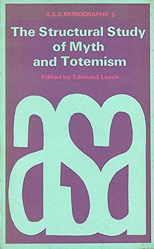 The Structural Study of Myth and Totemism by Edmund Ronald Leach