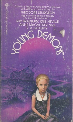 Young Demons by Vic Ghidalia, Theodore Sturgeon, Joe L. Hensley, Jack Williamson, R.A. Lafferty, Roger Elwood, Kris Neville, Saki, Anne McCaffrey, Ray Bradbury