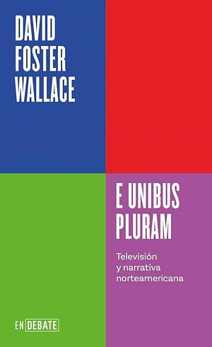 E Unibus Pluram by David Foster Wallace