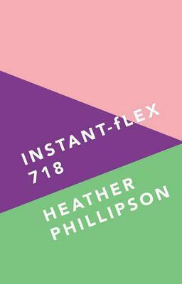 Instant-flex 718 by Heather Phillipson