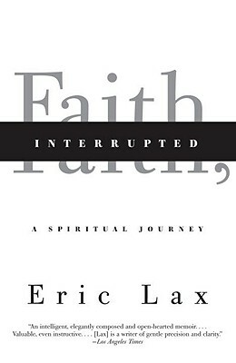 Faith, Interrupted: A Spiritual Journey by Eric Lax