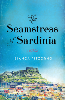 The Seamstress of Sardinia: A Novel by Bianca Pitzorno