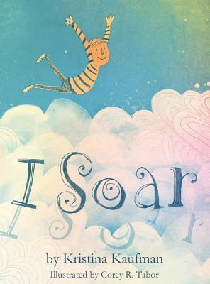 I Soar by Kristina J. Kaufman