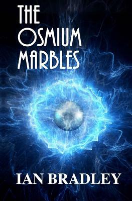 The Osmium Marbles by Ian Bradley