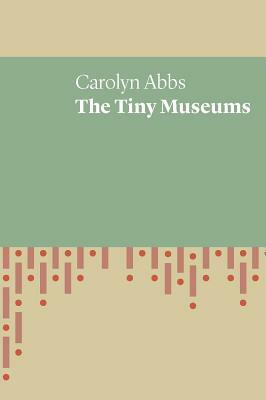 Tiny Museums by Carolyn Abbs