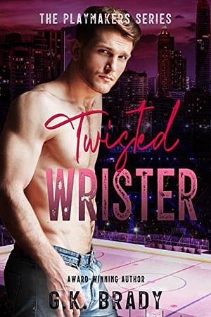 Twisted Wrister by G.K. Brady