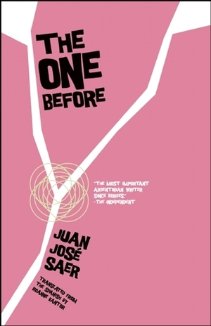 The One Before by Juan José Saer, Roanne Kantor
