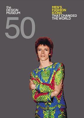 Fifty Men's Fashion Icons that Changed the World by Dan Jones, Design Museum