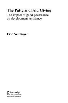 The Pattern of Aid Giving: The Impact of Good Governance on Development Assistance by Eric Neumayer