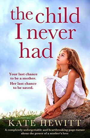 The Child I Never Had by Kate Hewitt