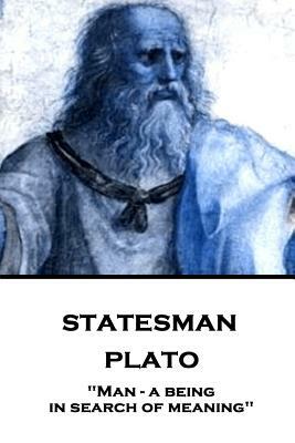 Plato - Statesman: "Man - a being in search of meaning" by Plato