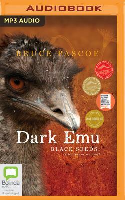 Dark Emu: Black Seeds: Agriculture or Accident? by Bruce Pascoe