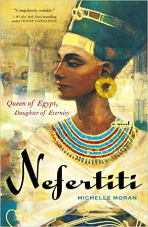 Νεφερτίτη, η θρυλική βασίλισσα της Αιγύπτου by Michelle Moran