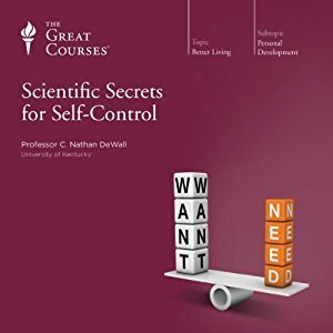 Scientific Secrets for Self-Control by C. Nathan Dewall