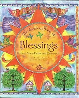 The Barefoot Book of Blessings: From Many Faiths and Cultures by Sabrina Dearborn