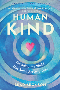 HumanKind: Changing the World One Small Act at a Time by Brad Aronson