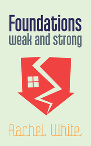 Foundations, Weak and Strong by Rachel White