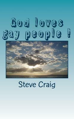 God loves gay people !: God loves you just the way you are by Steve Craig