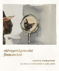 Vid regnbågens slut finns en katt by Kerstin Strömstedt, Niklas Strömstedt