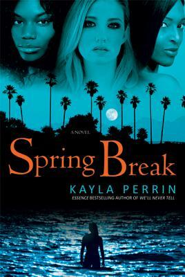 Spring Break by Kayla Perrin