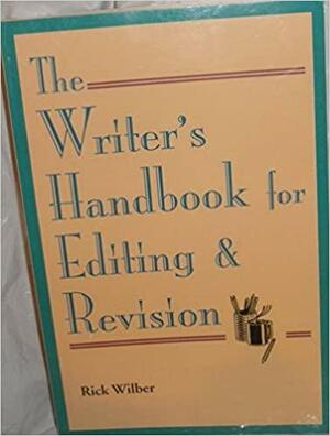 The Writer's Handbook for Editing &amp; Revision by Rick Wilber