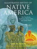 Illustrated Myths of Native America: The Northeast, Southeast, Great Lakes and Great Plains by Tim McNeese