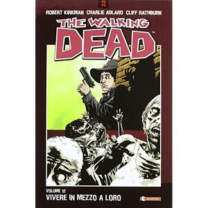 Vivere in mezzo a loro by Charlie Adlard, Cliff Rathburn, Robert Kirkman