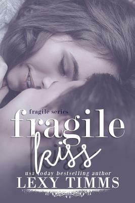 Fragile Kiss by Lexy Timms