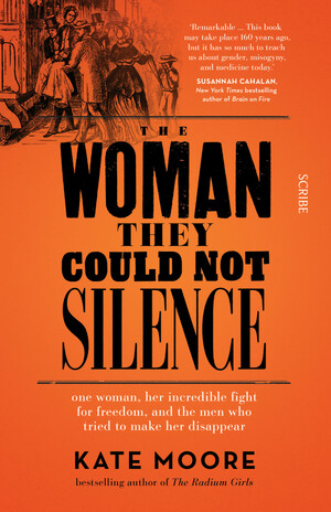 The Woman They Could Not Silence: one woman, her incredible fight for freedom, and the men who tried to make her disappear by Kate Moore