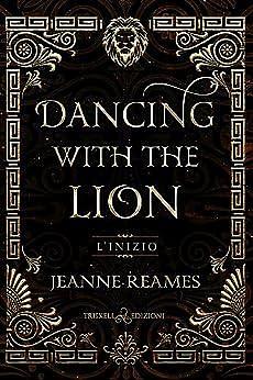 Dancing with the Lion: L'inizio by Jeanne Reames