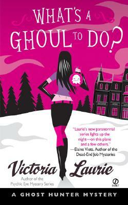 What's a Ghoul to Do?: A Ghost Hunter Mystery by Victoria Laurie