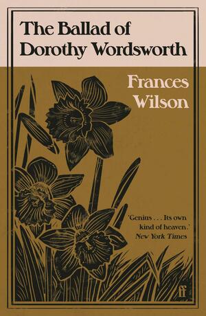 The Ballad of Dorothy Wordsworth by Frances Wilson
