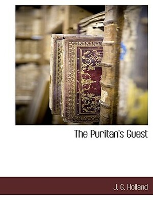 The Puritan's Guest by J. G. Holland