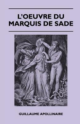 The Divine Marquis: A Study of De Sade by Guillaume Apollinaire